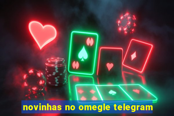 novinhas no omegle telegram